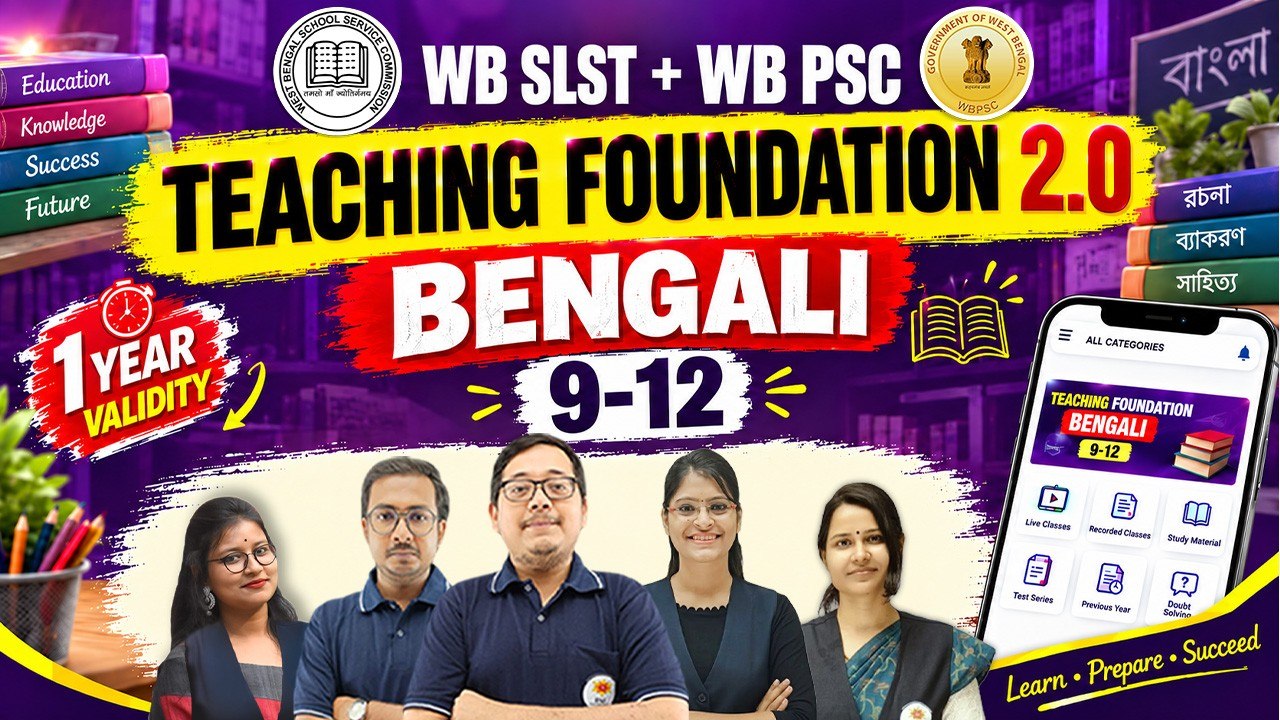 Teaching Foundation 2.0 - SLST+PSC - Bengali (9-12)